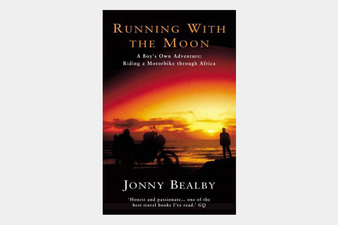 Running with the Moon - a boys own adventure - Riding a Motorbike through Africa by Jonny Bealby