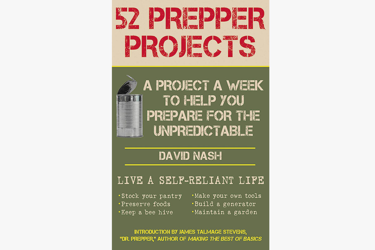 “52 Prepper Projects: A Project a Week to Help You Prepare for the Unpredictable” by David Nash