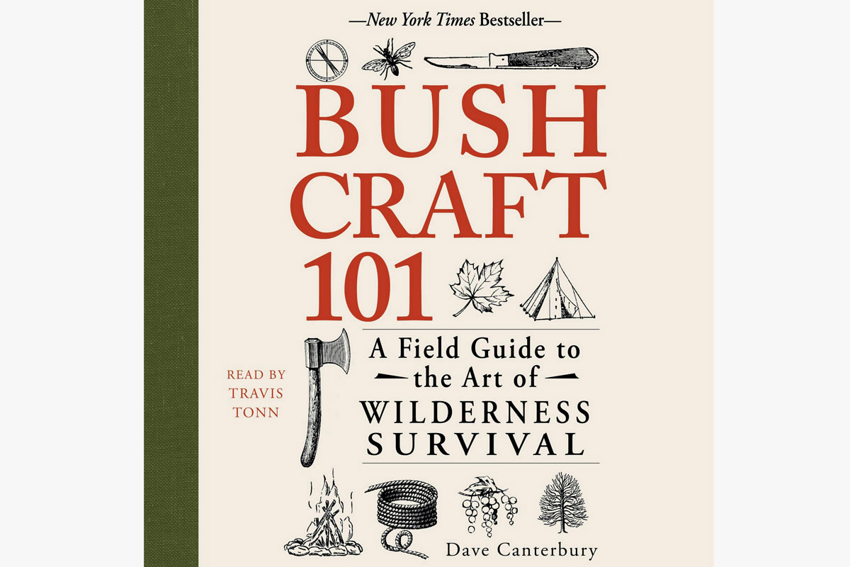 “Bushcraft 101: A Field Guide to the Art of Wilderness Survival” by Dave Canterbury