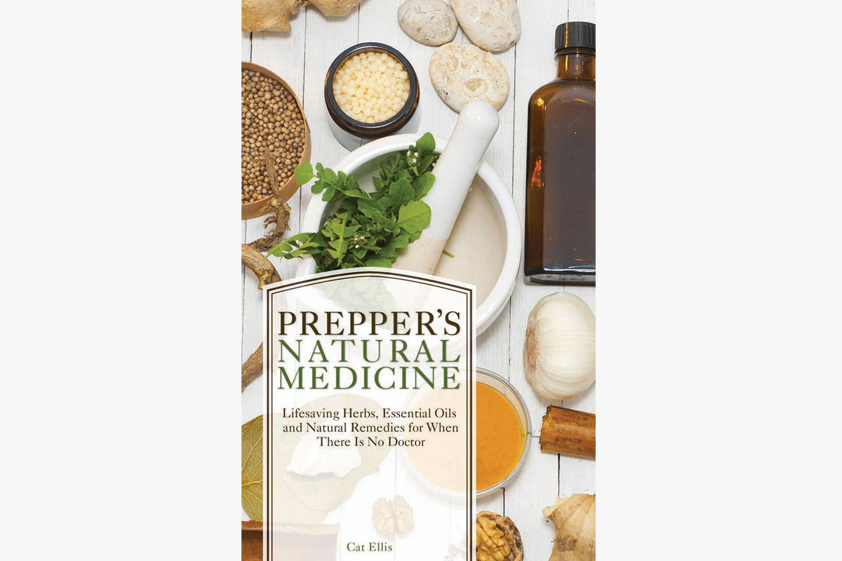 “Prepper's Natural Medicine: Life-Saving Herbs, Essential Oils and Natural Remedies for When There is No Doctor” by Cat Ellis