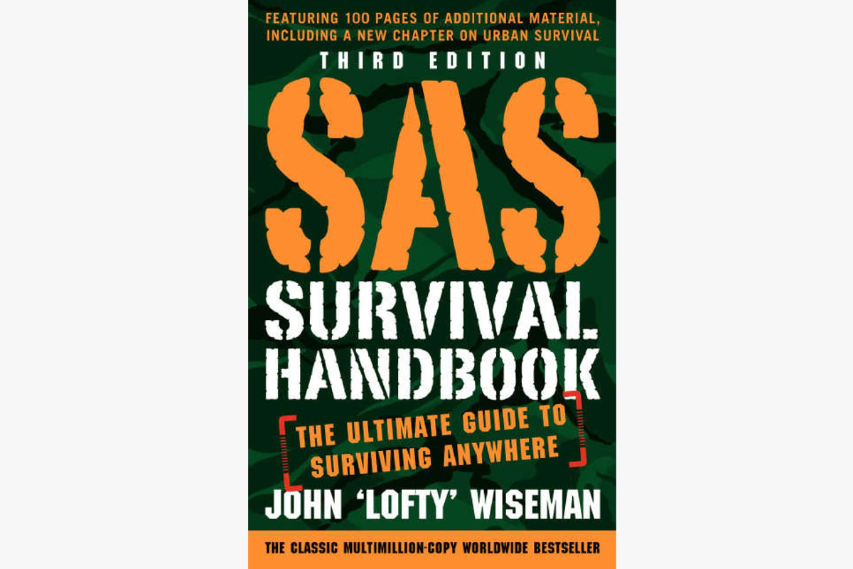 “SAS Survival Handbook, Third Edition: The Ultimate Guide to Surviving Anywhere” by John ‘Lofty’ Wiseman