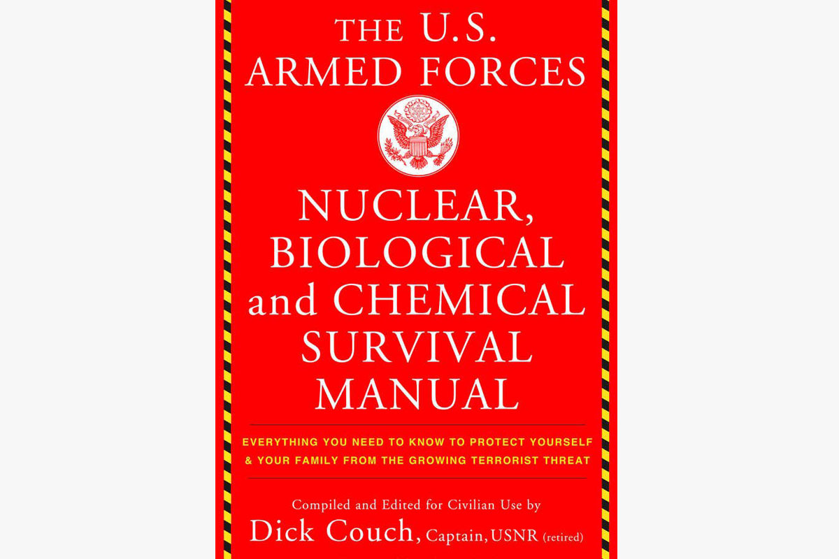 “U.S. Armed Forces Nuclear, Biological, And Chemical Survival Manual” by Dick Couch