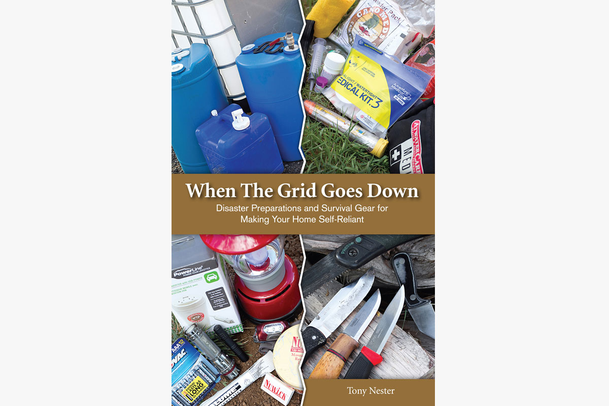 “When the Grid Goes Down:  Disaster Preparations and Survival Gear For Making Your Home Self-Reliant” by Tony Nester