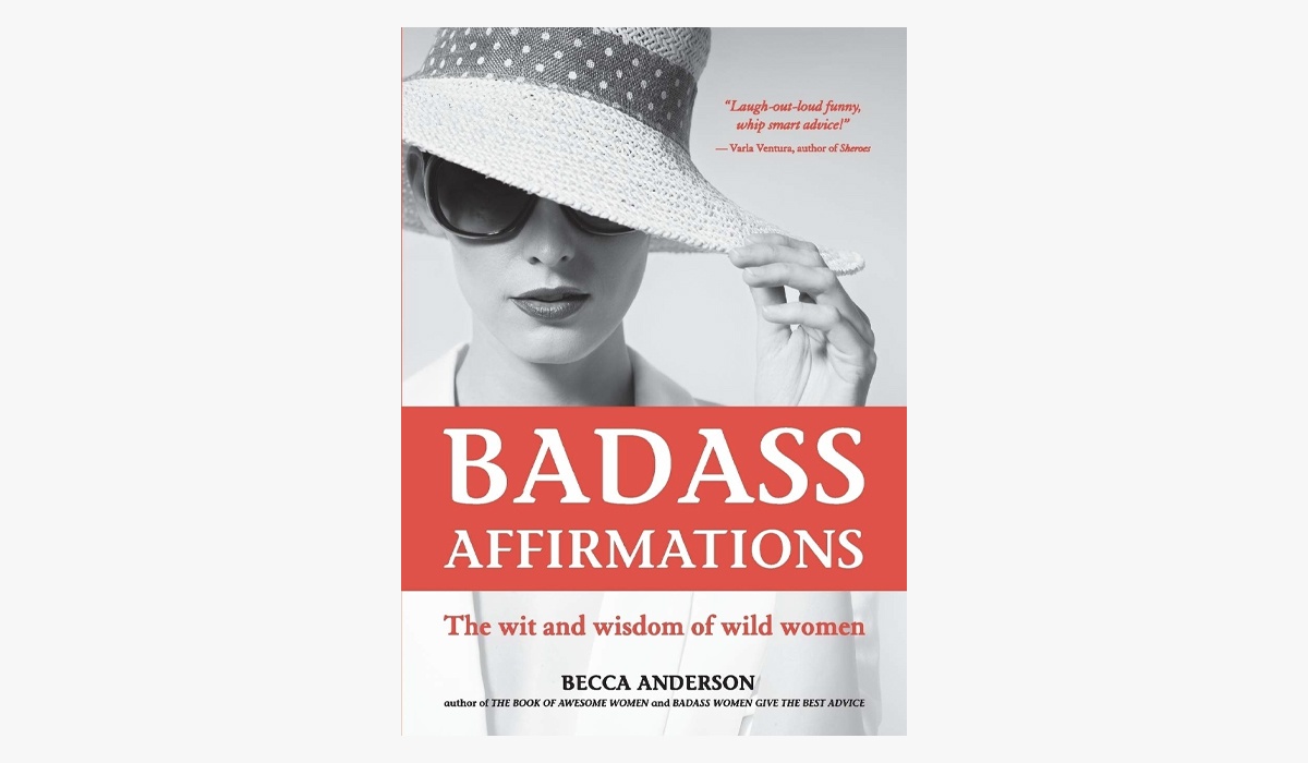 badass affirmations - the wit and wisdom of wild women